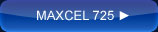 MAXCEL 725